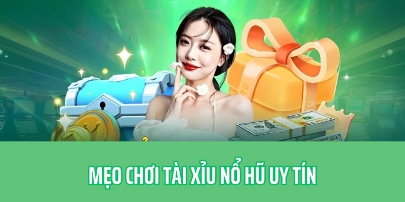 Chuyên gia chia sẻ mẹo hay khi tham gia Sicbo Nổ Hũ