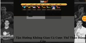 CMD368 - Tận Hưởng Không Gian Cá Cược Thể Thao Đẳng Cấp